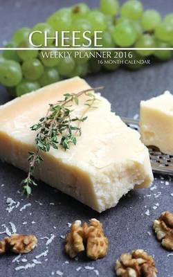 Book cover for Cheese Weekly Planner 2016