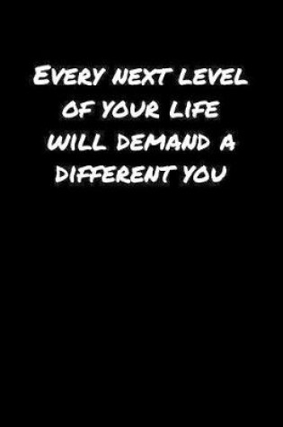 Cover of Every Next Level Of Your Life Will Demand A Different You