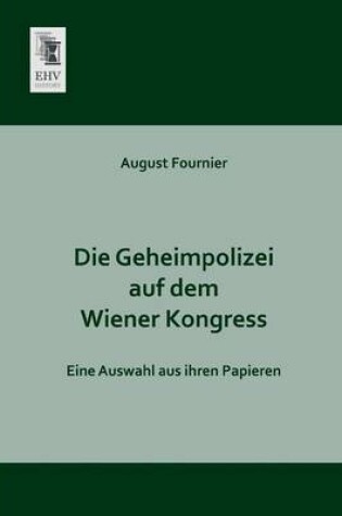 Cover of Die Geheimpolizei Auf Dem Wiener Kongress