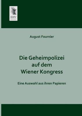 Book cover for Die Geheimpolizei Auf Dem Wiener Kongress