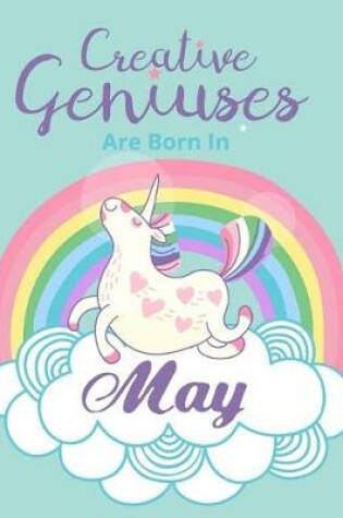Cover of Unicorn Composition Notebook Creative Geniuses Are Born In May