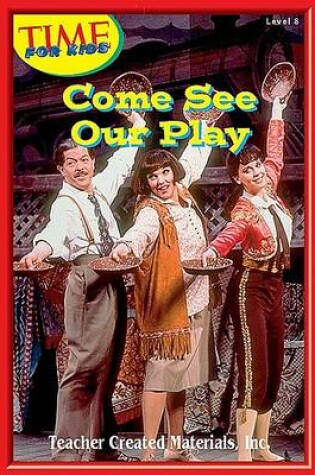 Cover of Come See Our Play Level 7 (Early Readers from Time for Kids)