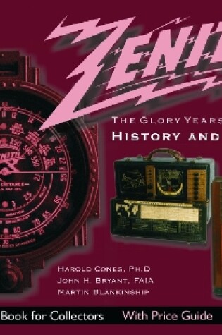 Cover of Zenith Radio, The Glory Years, 1936-1945: History and Products