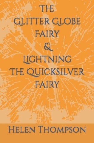 Cover of The Glitter Globe Fairy & Lightning The Quicksilver Fairy