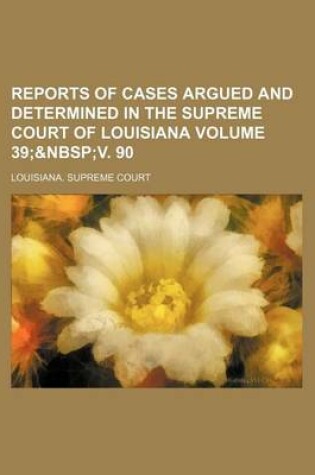 Cover of Reports of Cases Argued and Determined in the Supreme Court of Louisiana Volume 39;