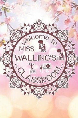 Cover of Welcome To Miss Walling's Classroom