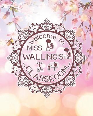 Book cover for Welcome To Miss Walling's Classroom