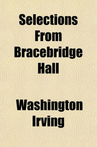 Cover of Selections from Bracebridge Hall