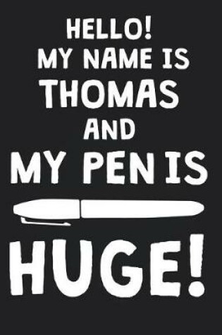 Cover of Hello! My Name Is THOMAS And My Pen Is Huge!