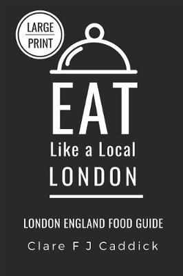 Book cover for Eat Like a Local - London Large Print