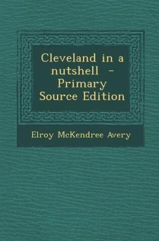 Cover of Cleveland in a Nutshell - Primary Source Edition