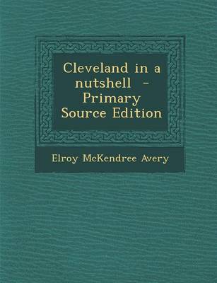 Book cover for Cleveland in a Nutshell - Primary Source Edition