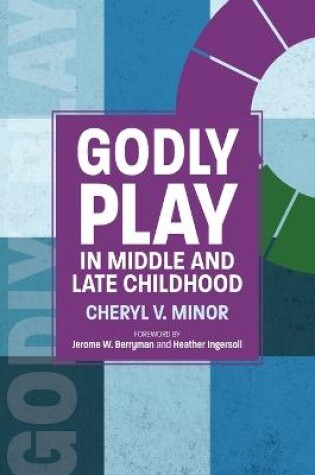 Cover of Godly Play in Middle and Late Childhood