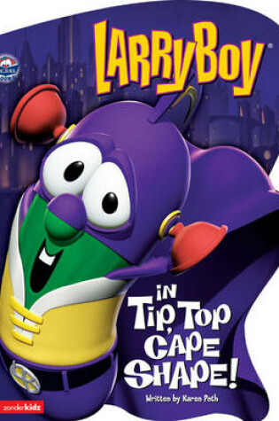 Cover of LarryBoy in Tip, Top Cape Shape!