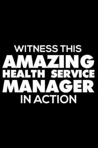 Cover of Witness This Amazing Health Service Manager in Action