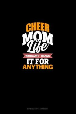 Cover of Cheer Mom Life Wouldn't Trade It For Anything