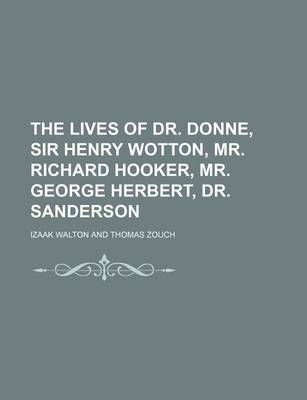 Book cover for The Lives of Dr. Donne, Sir Henry Wotton, Mr. Richard Hooker, Mr. George Herbert, Dr. Sanderson