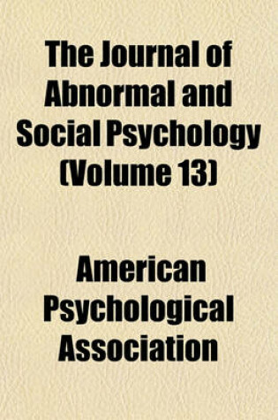 Cover of The Journal of Abnormal and Social Psychology (Volume 13)