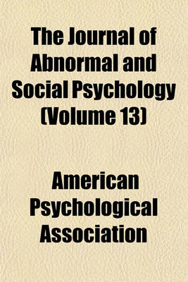 Book cover for The Journal of Abnormal and Social Psychology (Volume 13)