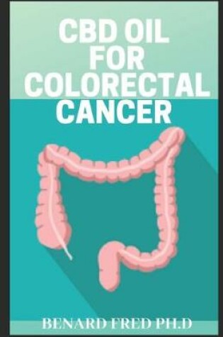Cover of CBD Oil for Colo Rectal Cancer