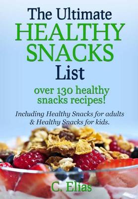 Book cover for The Ultimate Healthy Snack List including Healthy Snacks for Adults & Healthy Snacks for Kids