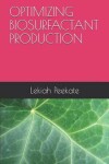 Book cover for Optimizing Biosurfactant Production
