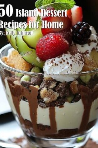 Cover of 50 Island Dessert Recipes for Home