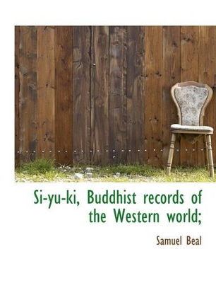 Book cover for Si-Yu-KI, Buddhist Records of the Western World;