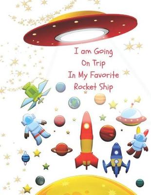 Book cover for I Am Going on a Trip in My Favorite Rocket Ship