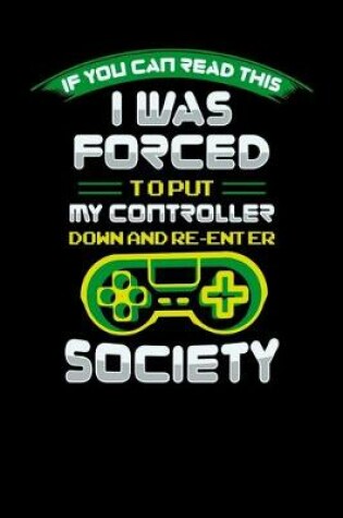 Cover of I Was Forced To Put My Controller Down And Re Enter Society
