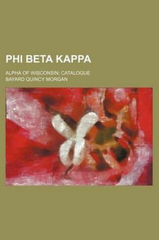 Cover of Phi Beta Kappa; Alpha of Wisconsin Catalogue