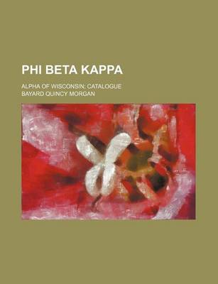 Book cover for Phi Beta Kappa; Alpha of Wisconsin Catalogue