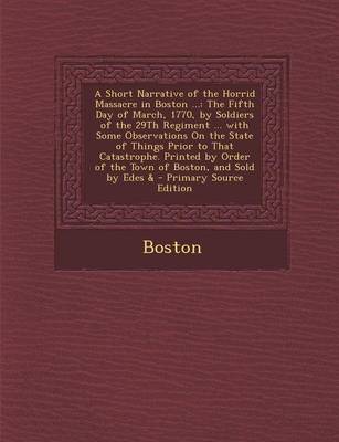 Book cover for A Short Narrative of the Horrid Massacre in Boston ...