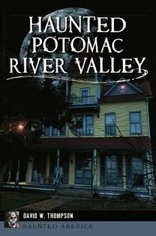 Cover of Haunted Potomac River Valley