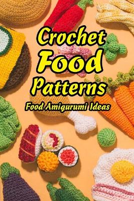 Book cover for Crochet Food Patterns