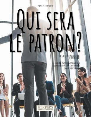 Book cover for Qui sera le patron? Le jeu de societe carriere