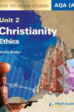 Cover of AQA (A) GCSE Religious Studies Unit 2 Christianity: Ethics