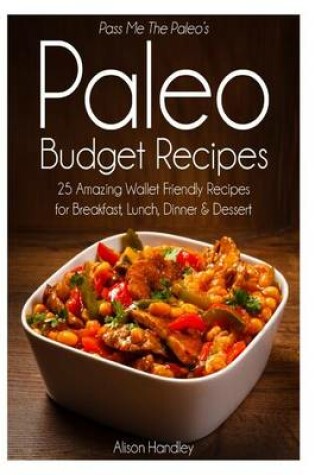 Cover of Pass Me The Paleo's Paleo Budget Recipes