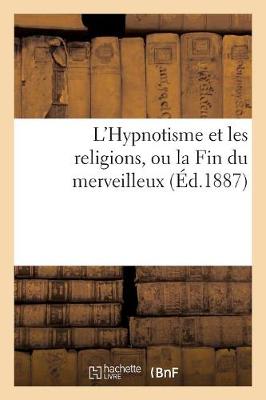 Book cover for L'Hypnotisme Et Les Religions, Ou La Fin Du Merveilleux