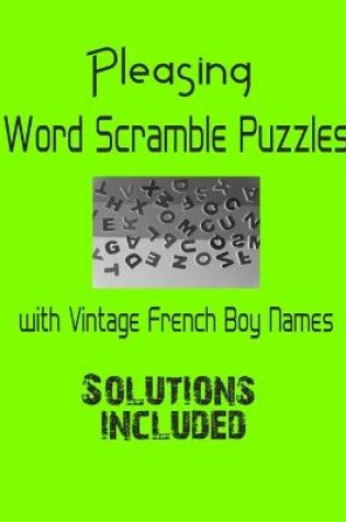 Cover of Pleasing Word Scramble Puzzles with Vintage French Boy Names - Solutions included