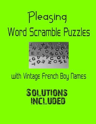 Cover of Pleasing Word Scramble Puzzles with Vintage French Boy Names - Solutions included
