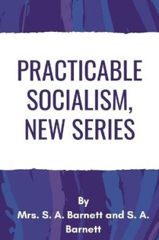 Cover of Practicable Socialism, New Series