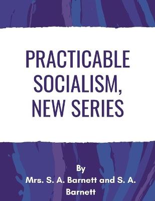 Book cover for Practicable Socialism, New Series