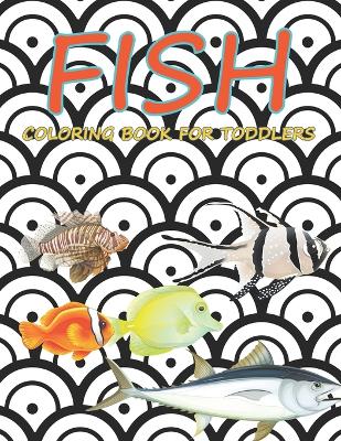 Book cover for Fish Coloring Book For Toddlers