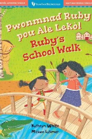 Cover of Ruby's School Walk (Bilingual Haitian Creole & English)