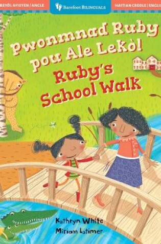 Cover of Ruby's School Walk (Bilingual Haitian Creole & English)