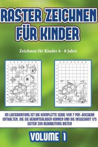Cover of Zeichnen für Kinder 6 - 8 Jahre (Raster zeichnen für Kinder - Volume 1)