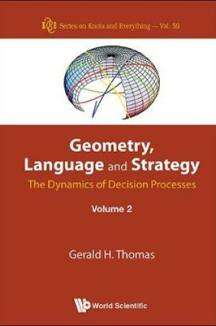 Cover of Geometry, Language And Strategy: The Dynamics Of Decision Processes - Volume 2