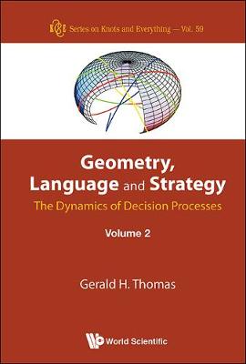 Book cover for Geometry, Language And Strategy: The Dynamics Of Decision Processes - Volume 2