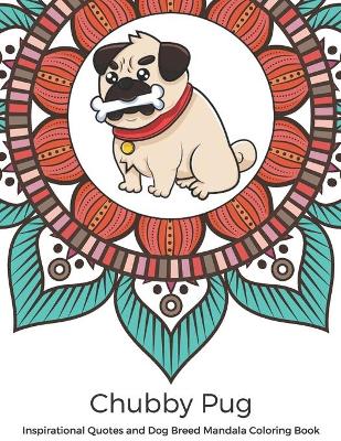 Book cover for Chubby Pug Inspirational Quotes and Dog Breed Mandala Coloring Book